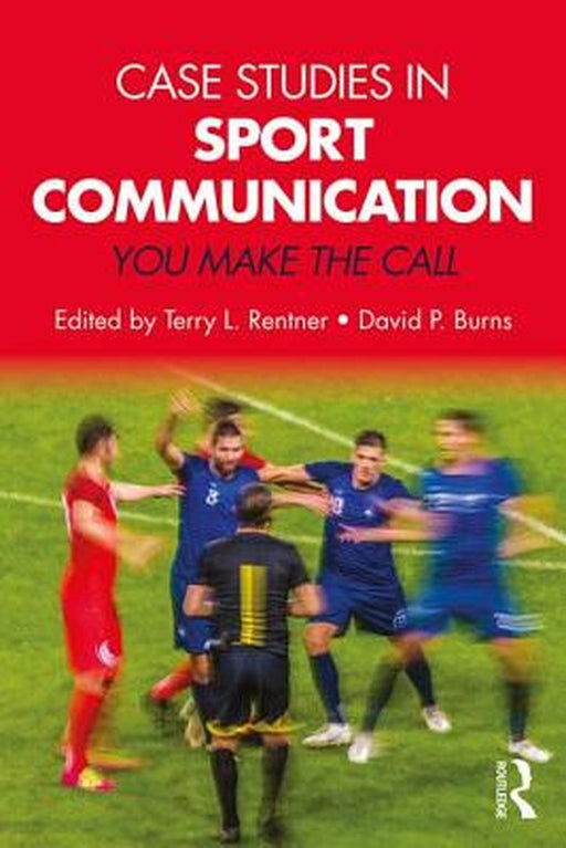 Case Studies in Sport Communication:You Make the Call by Rentner