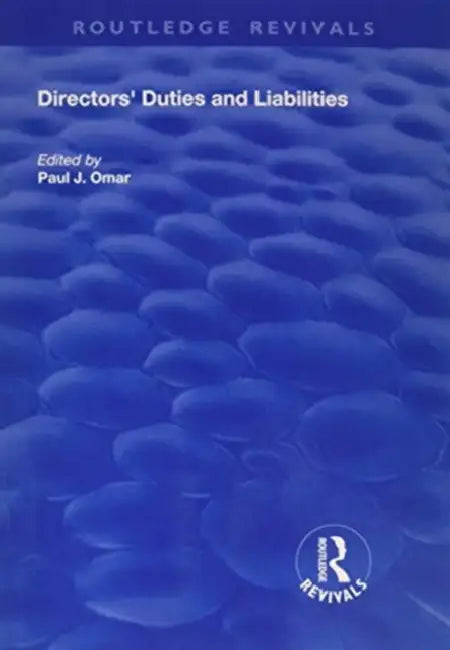 Directors' Duties and Liabilities by Paul J. Omar