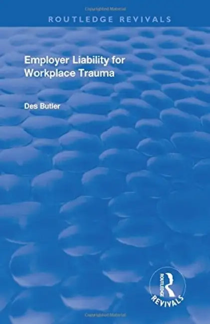 Employer Liability for Workplace Trauma by Des Butler