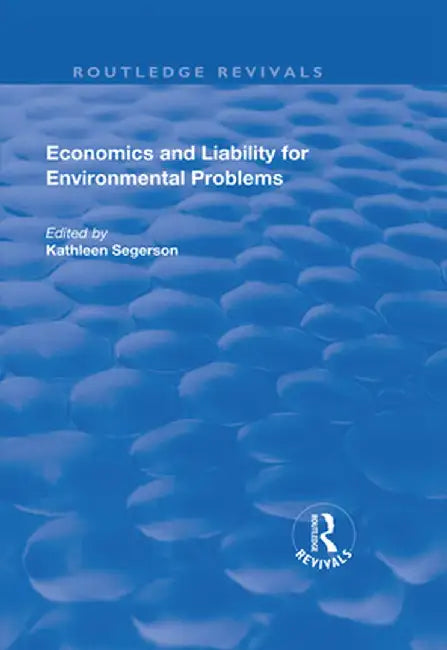 Economics and Liability for Environmental Problems by Kathleen Segerson