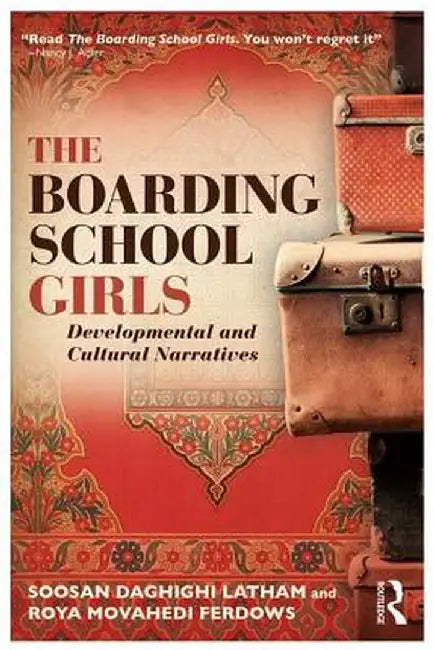 The Boarding School Girls: Developmental and Cultural Narratives by Soosan Latham