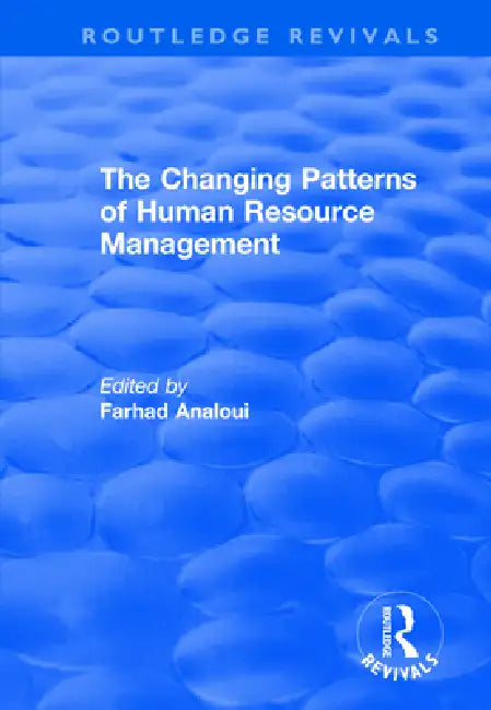 The Changing Patterns of Human Resource Management by Farhad Analoui