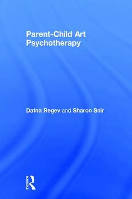 Parent-Child Art Psychotherapy by Dafna Regev