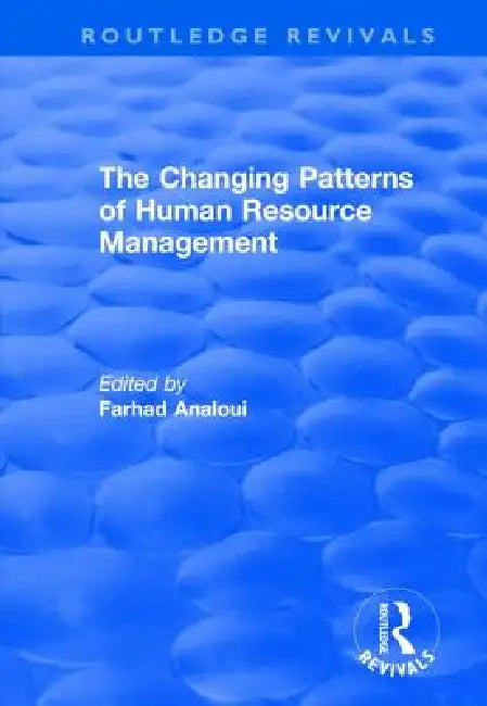 The Changing Patterns of Human Resource Management by Farhad Analoui