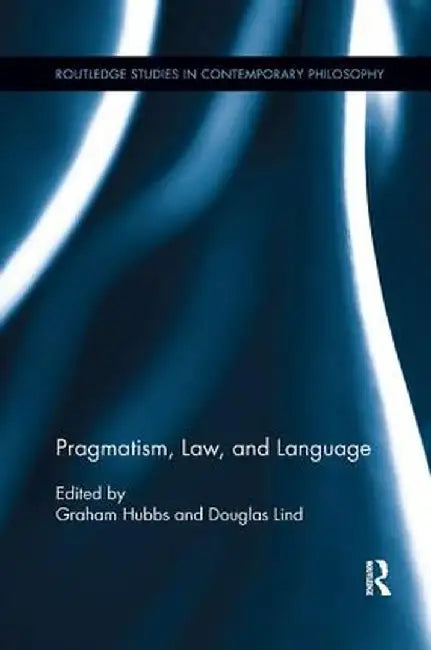 Pragmatism, Law, and Language by Graham Hubbs