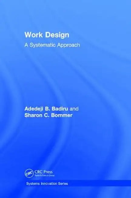 Work Design: A Systematic Approach by Adedeji B. Badiru