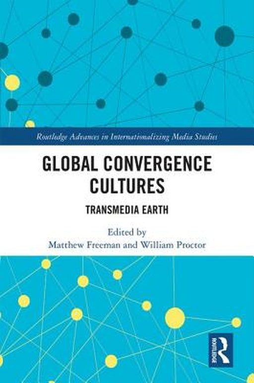 Global Convergence Cultures:Transmedia Earth by Freeman