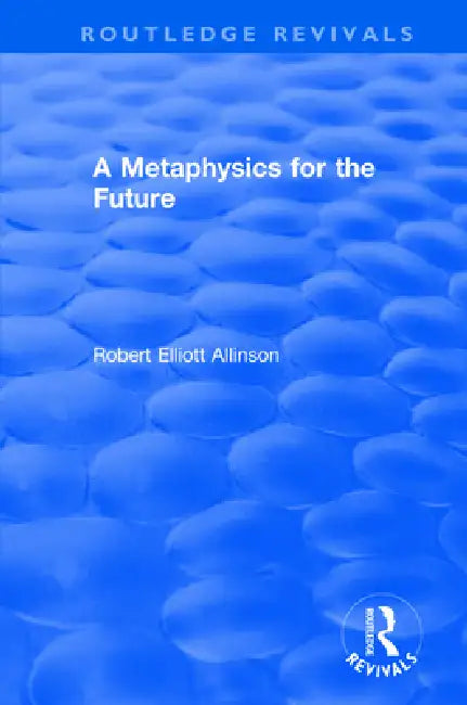 A Metaphysics for the Future by Robert Allinson