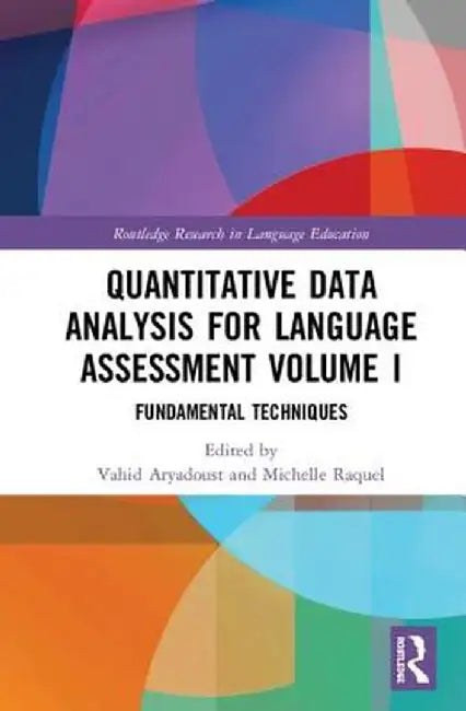 Quantitative Data Analysis for Language Assessment Volume I: Fundamental Techniques by Vahid Aryadoust