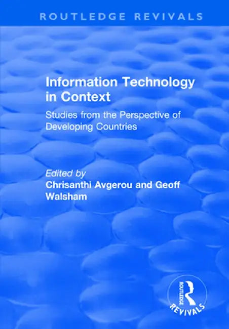 Information Technology in Context: Studies from the Perspective of Developing Countries by Chrisanthi Avgerou