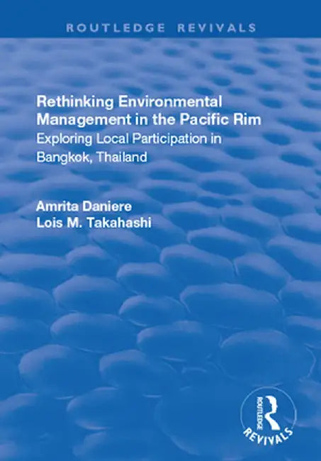 Rethinking Environmental Management in the Pacific Rim by Amrita Daniere