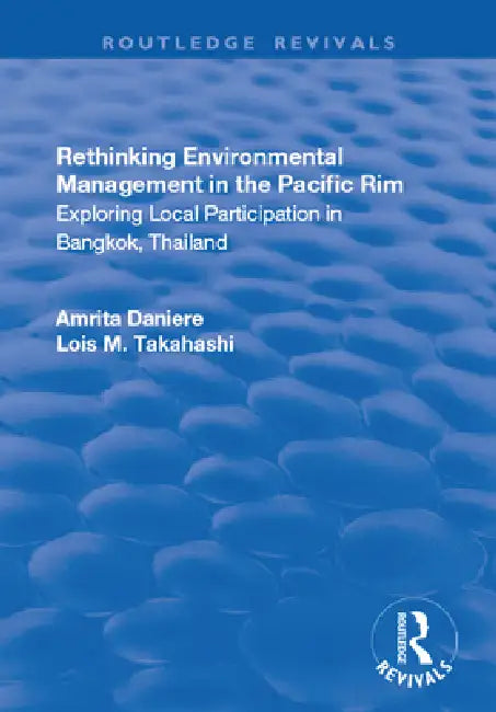 Rethinking Environmental Management in the Pacific Rim by Amrita Daniere