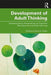 Development of Adult Thinking: Interdisciplinary Perspectives on Cognitive Development and Adult Learning by Eeva K. Kallio