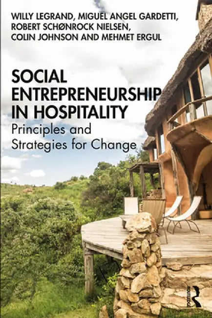 Social Entrepreneurship in Hospitality: Principles and Strategies for Change by LEGRAND