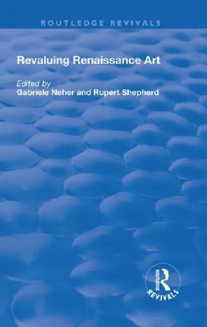 Revaluing Renaissance Art by Gabriele Neher
