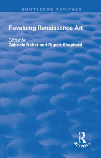 Revaluing Renaissance Art by Gabriele Neher