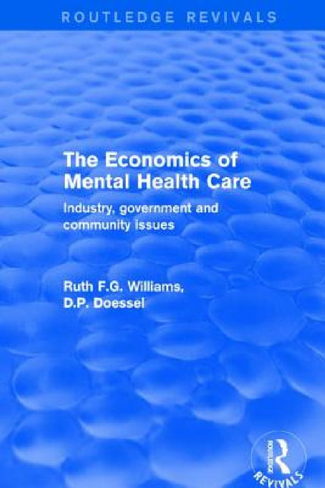 Revival: The Economics of Mental Health Care (2001): Industry, Government and Community Issues by Ruth Williams, Doessel
