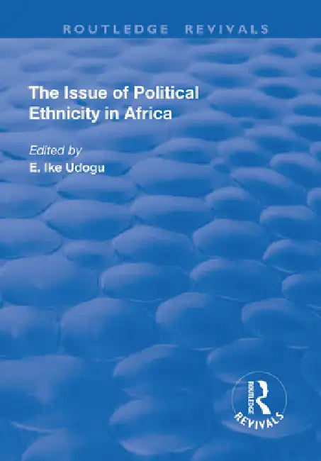 The Issue of Political Ethnicity in Africa by E. Udogu