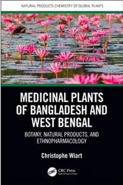 Medicinal Plants of Bangladesh and West Bengal:Botany Natural Products: & Ethnopharmacology by Wiart