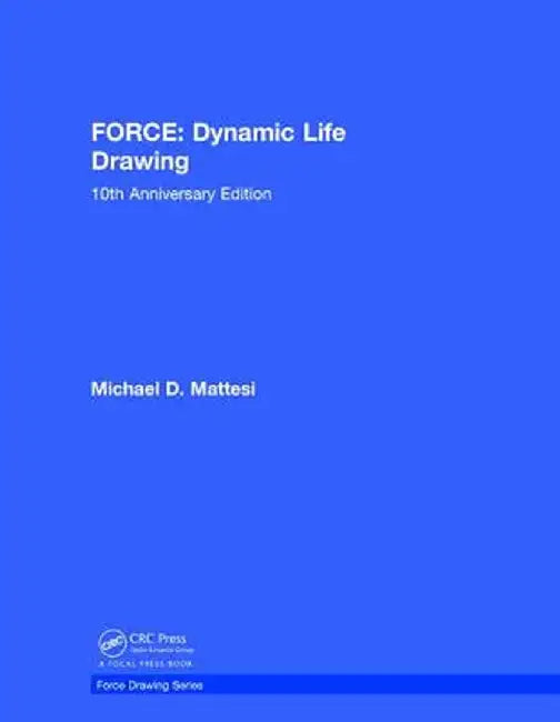 Force: Dynamic Life Drawing: 10th Anniversary Edition by Mike Mattesi