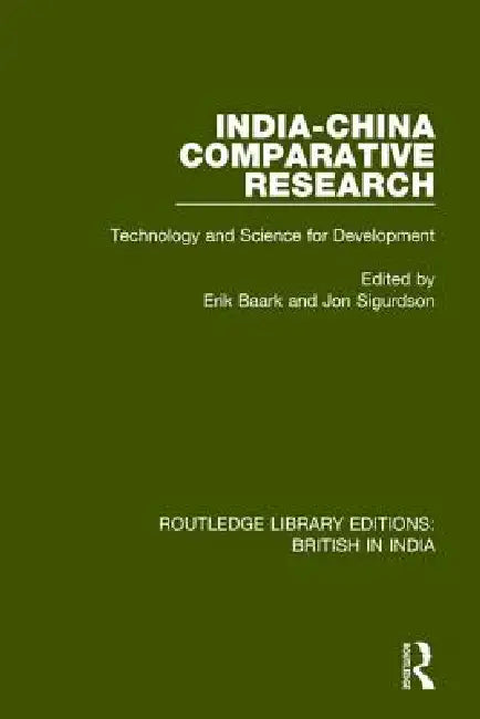 India-China Comparative Research: Technology and Science for Development by Erik Baark
