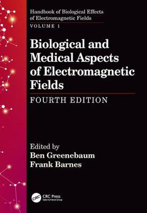 Biological and Medical Aspects of Electromagnetic Fields Fourth Edition by Barnes Frank
