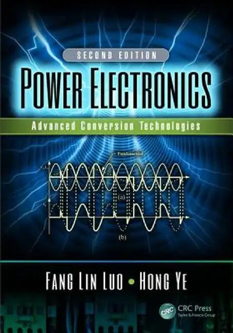 Power Electronics: Advanced Conversion Technologies, Second Edition by Fang Lin Luo