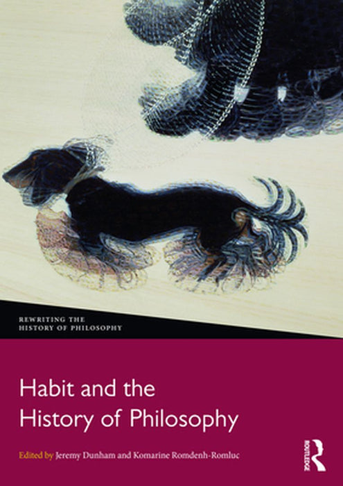 Habit and the History of Philosophy by Jeremy Dunham