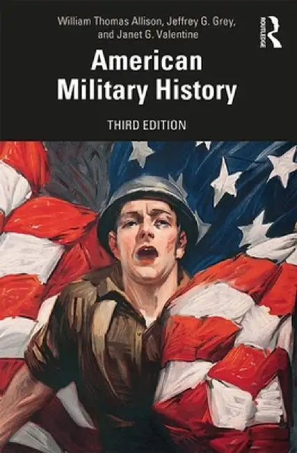 American Military History: A Survey from Colonial Times to the Present by William Thomas Allison