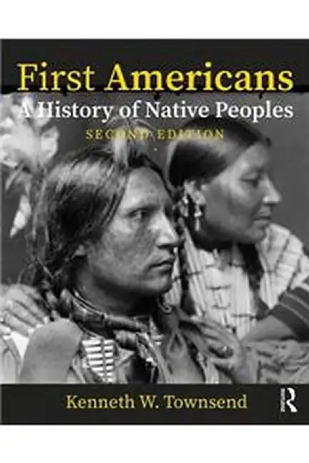 First Americans: A History of Native Peoples, Combined Volume by Kenneth Townsend