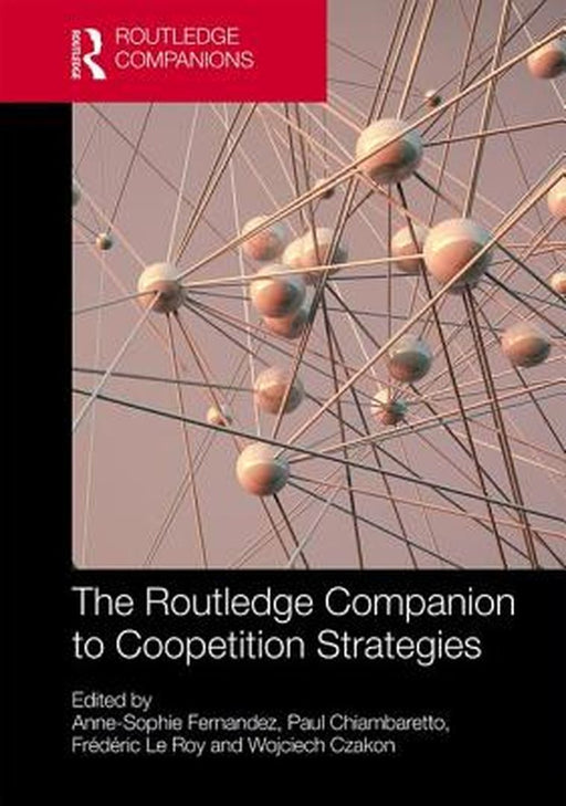 The Routledge Companion to Coopetition Strategies by Fernandez Anne-Sophie
