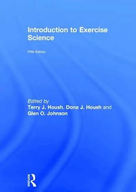 Introduction to Exercise Science by Dona J. Housh