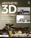 Aesthetic 3D Lighting: History, Theory, and Application by Lanier, Lee
