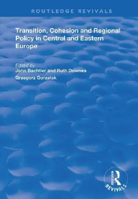 Transition, Cohesion And Regional Policy In Central And Eastern Europe by Ruth Downes