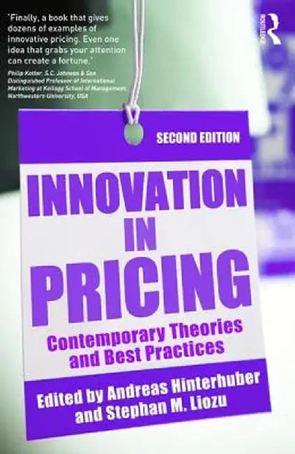Innovation in Pricing: Contemporary Theories and Best Practices by Stephan M. Liozu