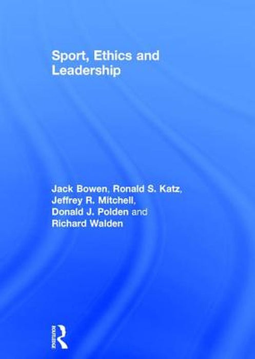 Sport, Ethics and Leadership by Jack Bowen