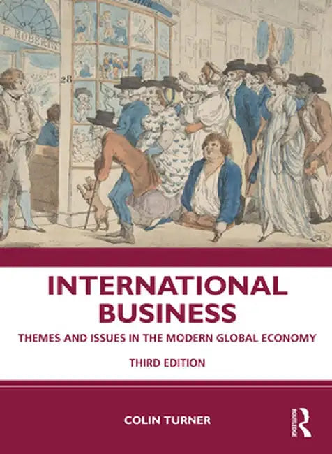 International Business: Themes and Issues in the Modern Global Economy by Colin Turner