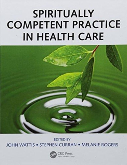 Spiritually Competent Practice in Health Care by John Wattis