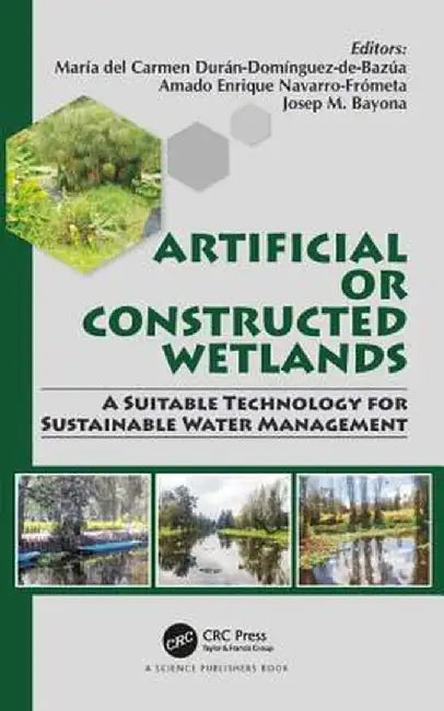 Artificial & Constructed Wetlands::A Suitable Technology for Sustainable Water Management by Durán-Domínguez-de-Bazua
