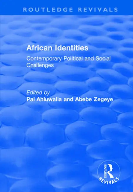 African Identities: Contemporary Political and Social Challenges: Contemporary Political and Social Challenges by Abebe Zegeye