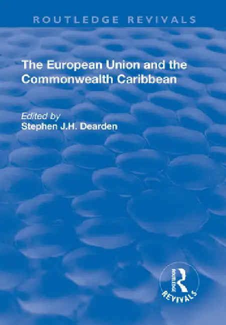 The European Union and the Commonwealth Caribbean by Stephen J. H. Dearden