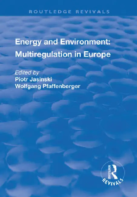 Energy and Environment: Multiregulation in Europe by Piotr Jasinski