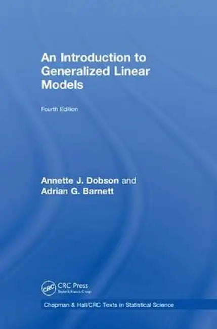 An Introduction to Generalized Linear Models by Annette J. Dobson