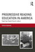 Progressive Reading Education in America: Teaching Toward Social Justice by Patrick Shannon