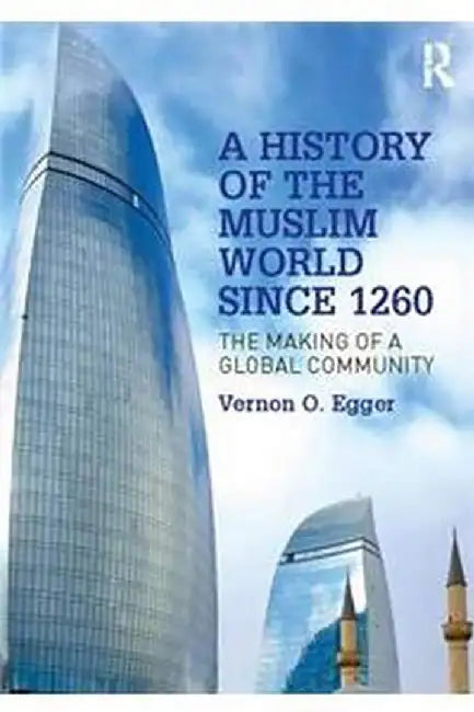 A History of the Muslim World since 1260 by EGGER