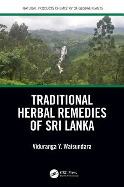 Traditional Herbal Remedies of Sri Lanka: by Waisundara