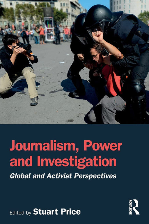 Journalism Power and Investigation:Global and: Activist Perspectives by Price