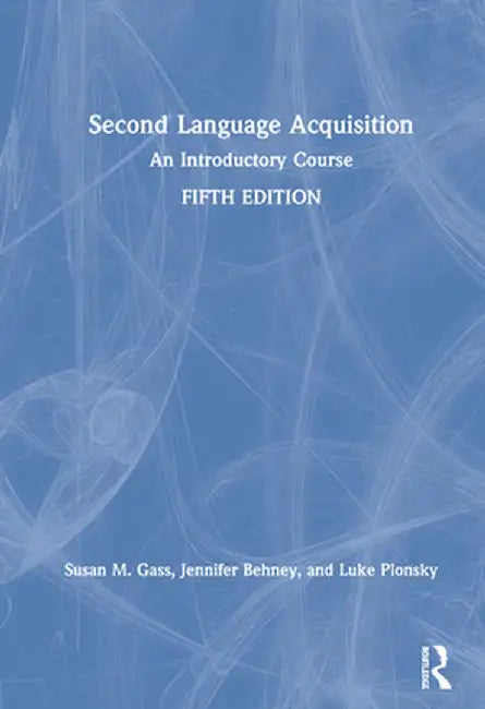 Second Language Acquisition: An Introductory Course by Susan M. Gass