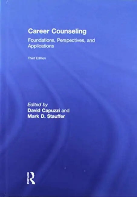 Career Counseling: Foundations, Perspectives, and Applications by David Capuzzi
