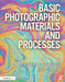 Basic Photographic Materials and Processes by Nanette L. Salvaggio